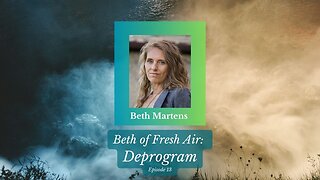Beth of Fresh Air: Episode 13 - Deprogram