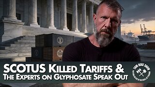SCOTUS Killed Tariffs & The Experts on Glyphosate Speak Out