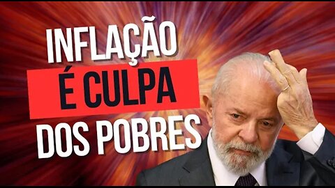 In Brazil, the thieving government with high inflation blames the poor