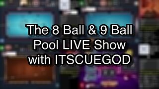 The 8 Ball & 9 Ball Pool LIVE Show with ITSCUEGOD