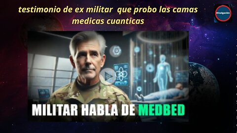 testimonio de ex militar que probo las camas medicas cuanticas