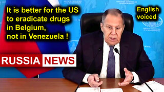It is better for the US to eradicate drugs in Belgium, not in Venezuela! Lavrov
