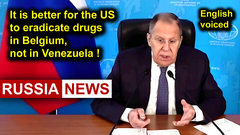 It is better for the US to eradicate drugs in Belgium, not in Venezuela! Lavrov