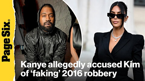 Kanye West allegedly accused Kim Kardashian of 'faking' 2016 Paris robbery