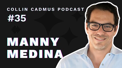 COLLIN CADMUS PODCAST: Episode 34 Manny Medina