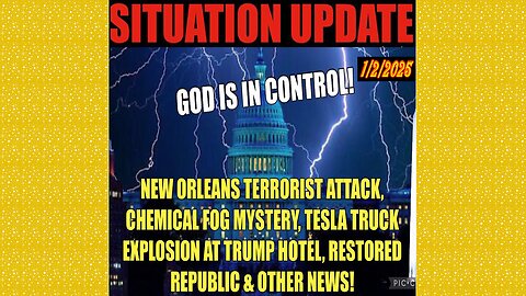 SITUATION UPDATE 1/2/25 - New Orleans Terrorist Attack, Chemical Fog,3 Lightening Strikes,Tesla Fire