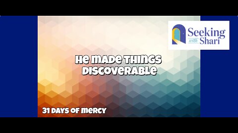 He Made Things Discoverable - Day 8 of 31 Days of Mercy