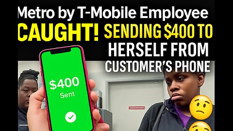 Metro by Tmobile employee sends $400 to HERSELF using customer’s Cash App.🥶🫣👎