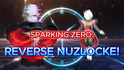 Sparking Zero REVERSE NUZLOCKE: Jiren vs Fused Zamasu!