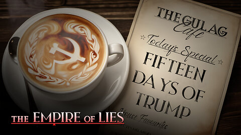 The Empire of Lies Gulag Café: Fifteen Days of Trump