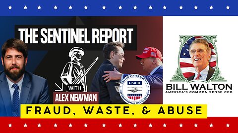Where Did the Money Go? Bill Walton Discusses USAID Fraud & Mismanagement on The Sentinel Report
