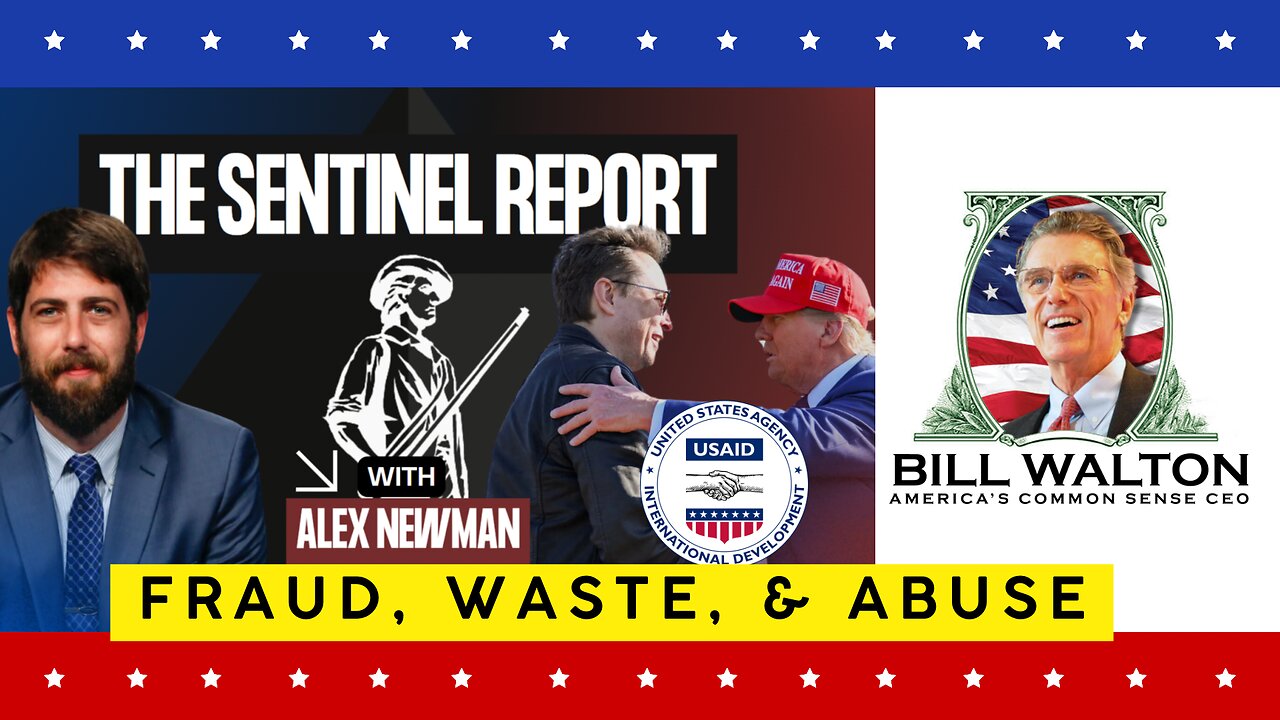 Where Did the Money Go? Bill Walton Discusses USAID Fraud & Mismanagement on The Sentinel Report