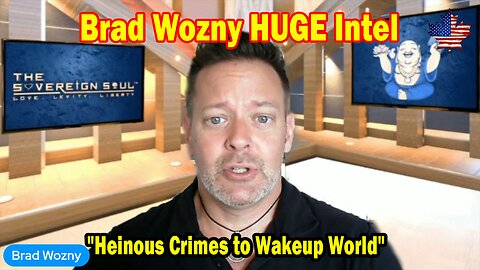 Brad Wozny HUGE Intel Feb 9: "Heinous Crimes to Wakeup World"