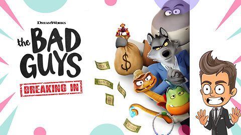 The Bad Guys - Breaking In | Animated Thoughts and Trailer