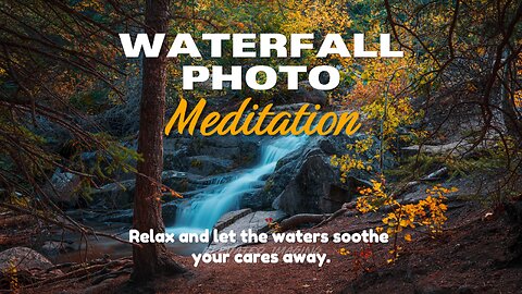 Peaceful Waterfall Photo Meditation / Decompression Video