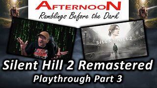 Silent Hill 2 Remastered Playthrough - Part 3