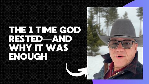 The 1 Time God Rested—And Why It Was Enough