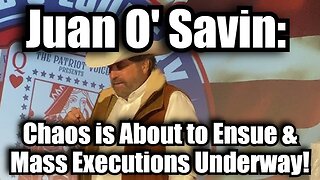 Joan O' Savin: Chaos is About to Ensue & Mass Executions Underway!