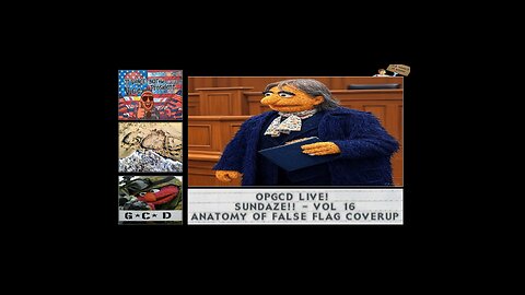 OpGCD Live! Sundaze!! Vol. 16 - The Anatomy of a "False Flag" Coverup - FREE PATREON PREVIEW