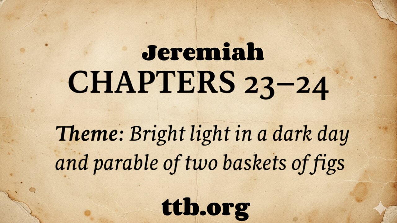 Jeremiah Chapters 23-24 (Bible Study)