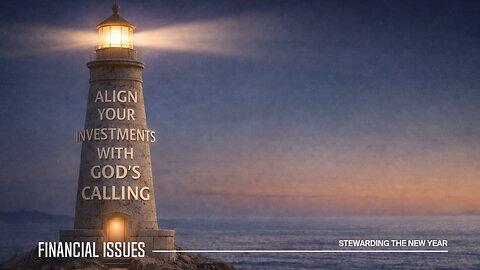 Stewarding the New Year: Align Your Investments with God’s Calling