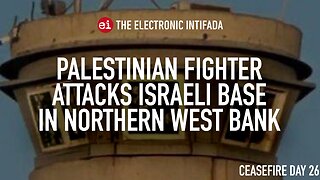 Palestinian fighter attacks Israeli base in northern West Bank, with Jon Elmer