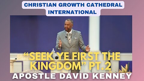 "Seek Ye First The Kingdom" PT.2 | Apostle David Kenney