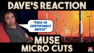 Dave's Reaction: Muse — Micro Cuts