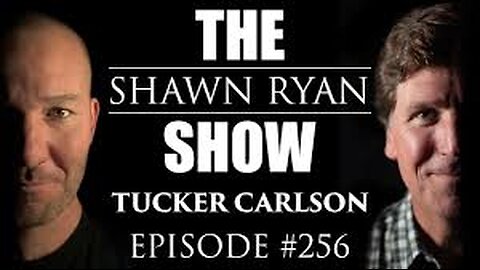 Tucker Carlson on the Shawn Ryan Show #256