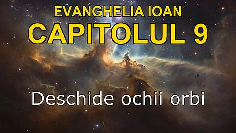 John 9 | Evanghelia lui John Capitolul 9 | Bible in Romanian