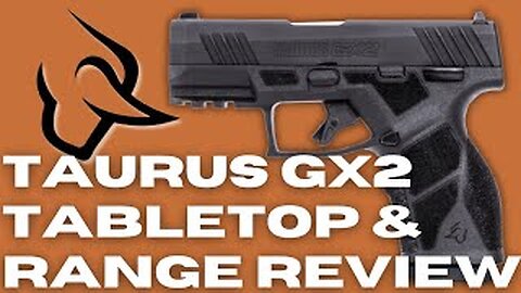 Taurus GX2 Tabletop & Range Review