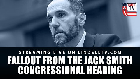 FALLOUT FROM THE JACK SMITH CONGRESSIONAL HEARING