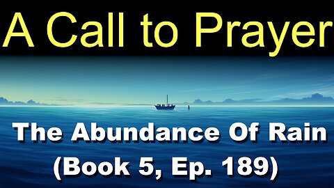 A Call to Prayer (Book 5, Ep. 189) | The Abundance Of Rain