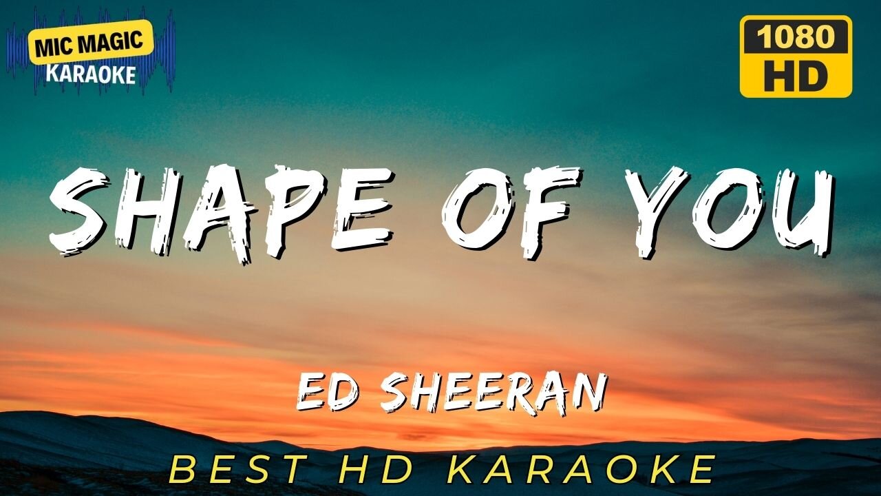 SHAPE OF YOU - ED SHEERAN - BEST HD KARAOKE