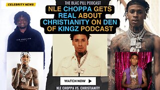 NLE Choppa Gets REAL About Christianity on Den of Kingz Podcast
