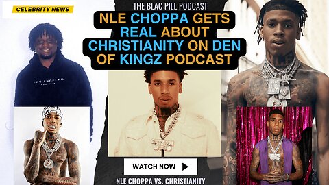 NLE Choppa Gets REAL About Christianity on Den of Kingz Podcast