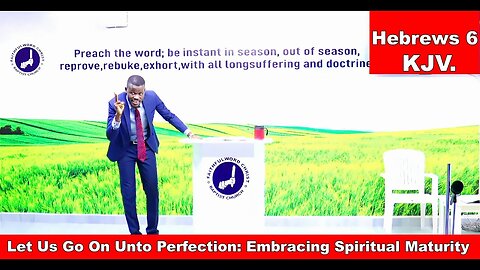 Let us Go on unto perfection embracing spiritual maturity.
