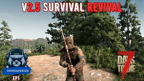 7 Days to Die V2.5 | Ep1 – STARTING SURVIVAL REVIVAL!
