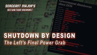 Shutdown By Design | Sergeant Major's Situation Report w/John Gillette