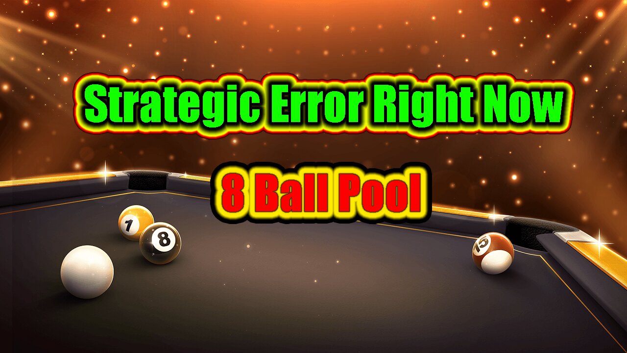 ✨ You're Probably Making This Strategic Error Right Now - 8 Ball Pool