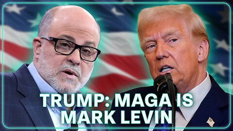 Trump DECLARES: MAGA Is Neocon Mark Levin, and No Criticism Is Allowed