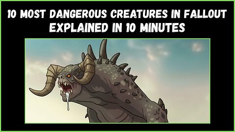 10 MOST DANGEROUS CREATURES IN FALLOUT EXPLAINED IN 10 MINUTES