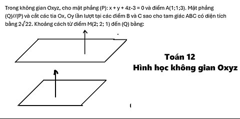 Toán 12: Trong không gian Oxyz, cho mặt phẳng (P): x + y + 4z-3 = 0 và điểm A(1;1;3). Mặt phẳng (Q)