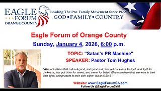 Eagle Forum of Orange County - Pastor Tom Hughes: “Satan's PR Machine”