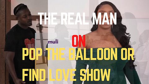 THE REAL MAN ON POP THE BALLOON OR FIND LOVE SHOW