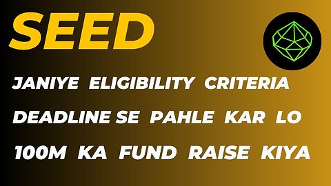 SEED Complete Eligibility Criteria Before Deadline | 100M Fund Raised #seed #suinetwork