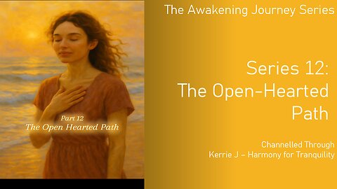 Series 12: The Open-Hearted Path - The Awakening Journey Series