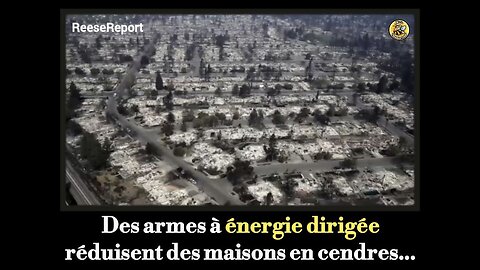 ● Des armes à énergie dirigée réduisent des maisons en cendres.
