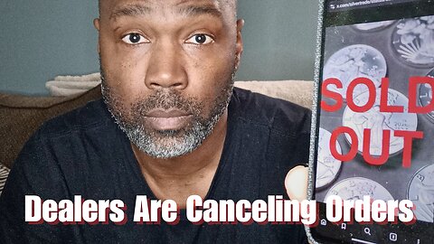 Silver Dealers CANCELING Orders! It Just Got Real