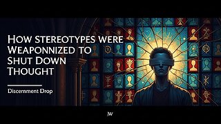 How Stereotypes Were Weaponized to Shut Down Thought - Discernment Drop
